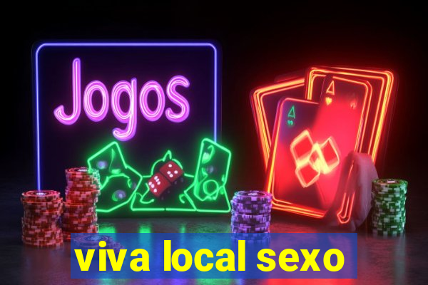 viva local sexo